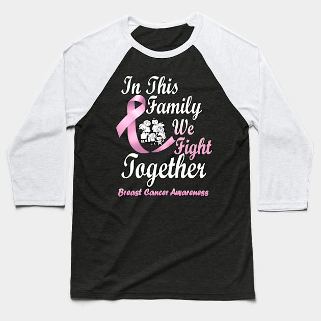 In This Family We Fight Together - Breast Cancer Awareness Baseball T-Shirt by irenelopezz